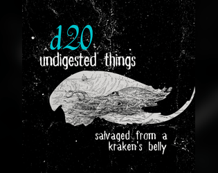 D20 Undigested Things Found in a Kraken's Belly   - A plethora of bile-smothered objects for your stranded party. 