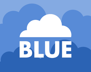 Blue: Brighten Things Up When You're Feeling Down   - A micro-TTRPG designed to help you out when you're feeling blue. 
