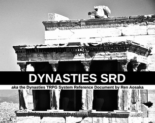 Dynasties SRD   - A Setting-Agnostic TRPG Ruleset by Ren Aosaka 
