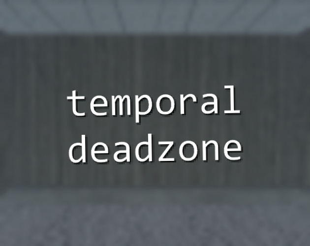 Temporal Deadzone