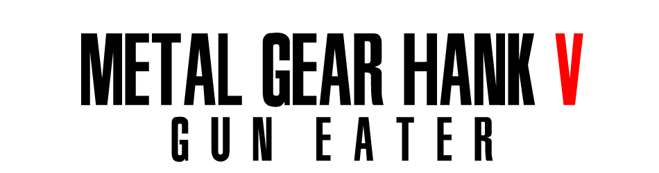 Metal Gear Hank V: Gun Eater