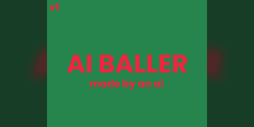 Cover image for AI BALLER (made by an AI)