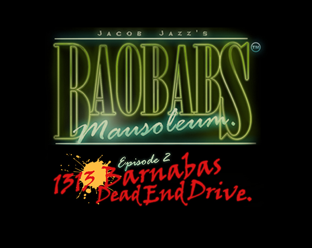 Baobabs Mausoleum Ep.2: 1313 Barnabas Dead End Drive