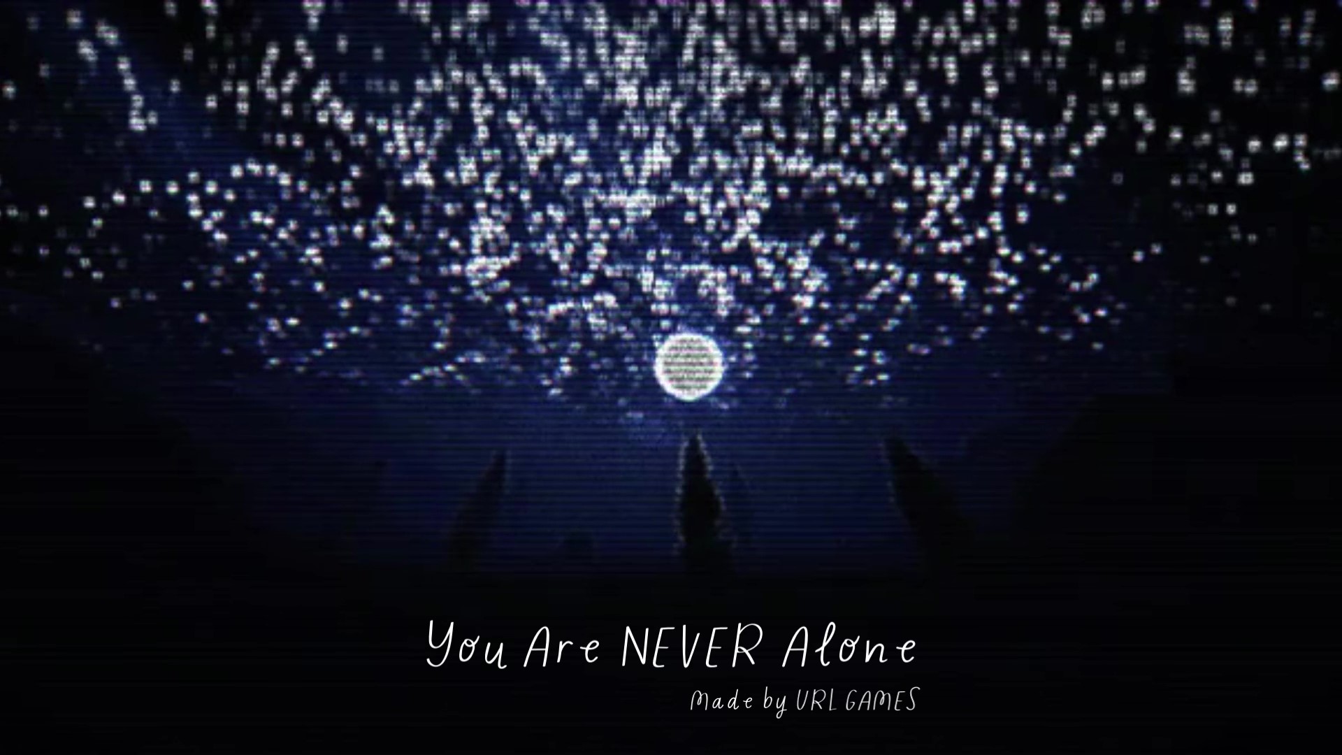 You Are (NEVER) Alone