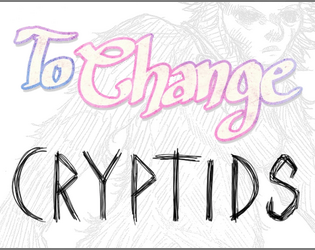 To Change: Cryptids   - Two adventures for To Change, based on cryptid legends. 