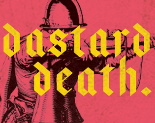 Dastard Death   - Alternate combat rules for your favorite fantasy RPG. 