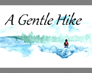 A Gentle Hike   - A micro tabletop RPG about going on a walk and drawing what you see. 