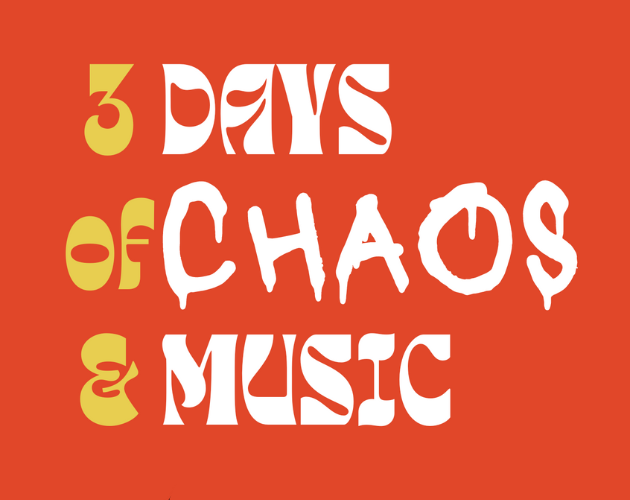 3 Days of CHAOS & Music