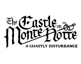 The Castle on Monte Notte   - A Ghastly Disturbance 