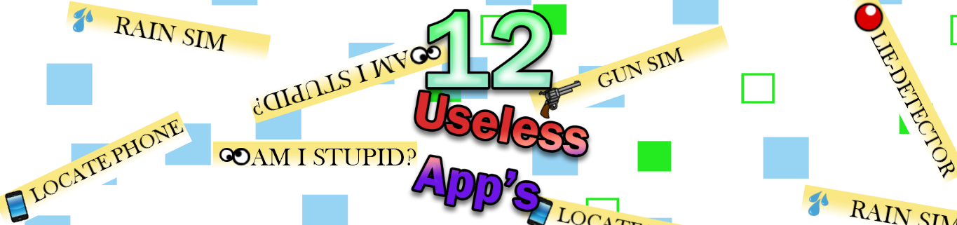 12 Useless App's
