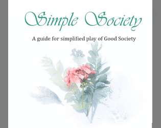 Simple Society   - A guide for simplified play of Good Society 