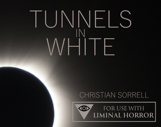 Tunnels in White - A Liminal Horror Mystery   - A mystery zine of cosmic and corporate horror for Liminal Horror 