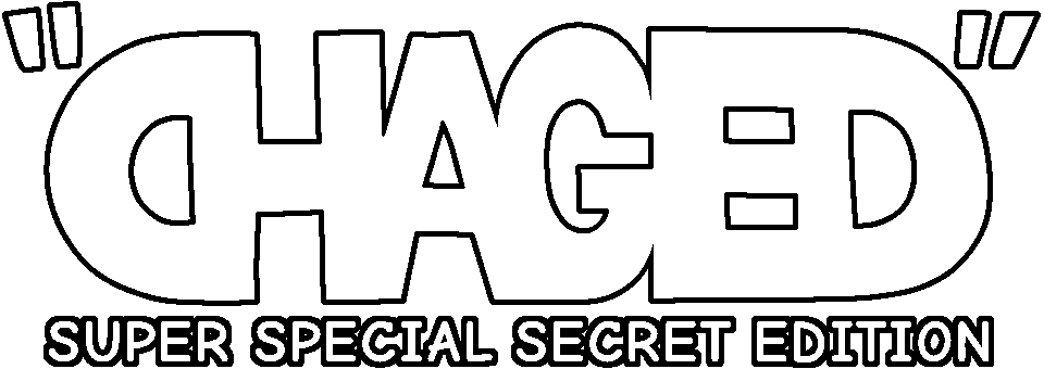 "Chaged" Super Special Secret Edition