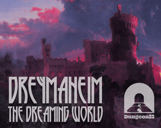 Dreymaheim - The Dreaming World   - A realm of dreams and nightmares, turned megadungeon. 