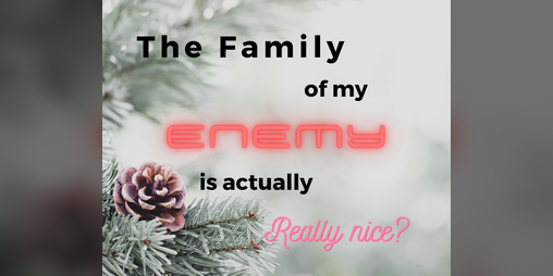Cover image for The Family of my Enemy is actually really nice?