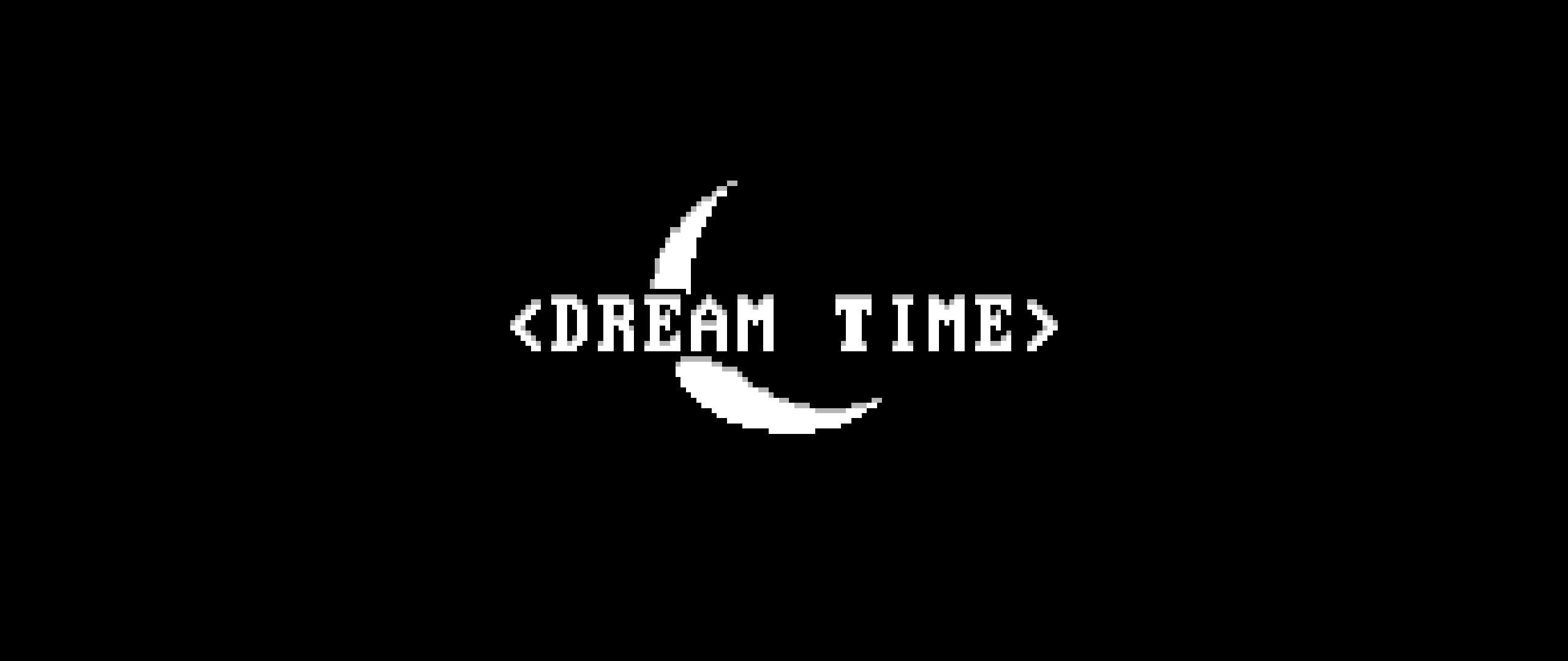 <DREAM TIME>