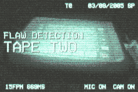 Flaw Detection - Tape Two