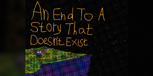Cover image for An End To A Story That Doesn't Exist