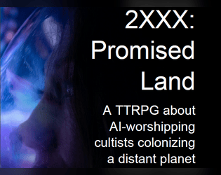 2XXX: Promised Land   - A 24XX hack about AI-worshipping cultists colonizing a distant planet. 