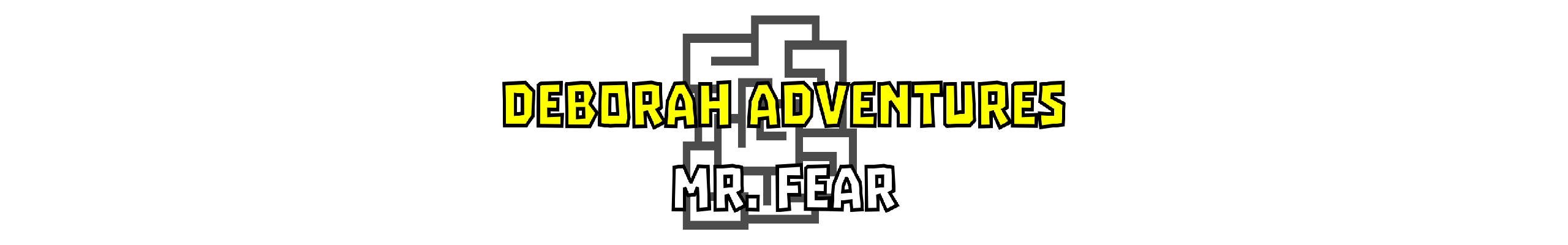 Deborah Adventures: Mr. Fear