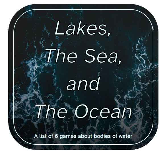 Lakes, the Sea and the Ocean, a list of 6 solo games about bodies water