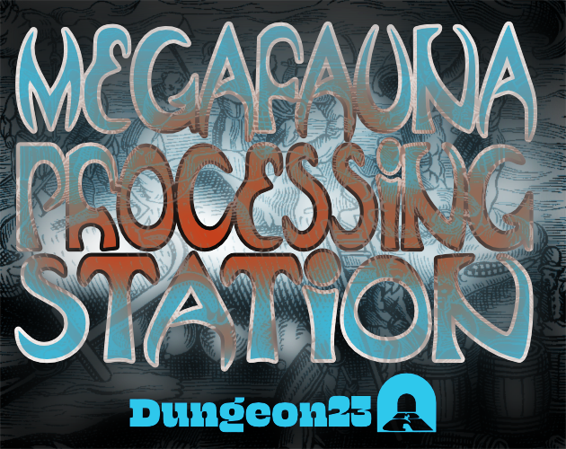 Dungeon23 Megafauna Processing Station by Andrew Duvall