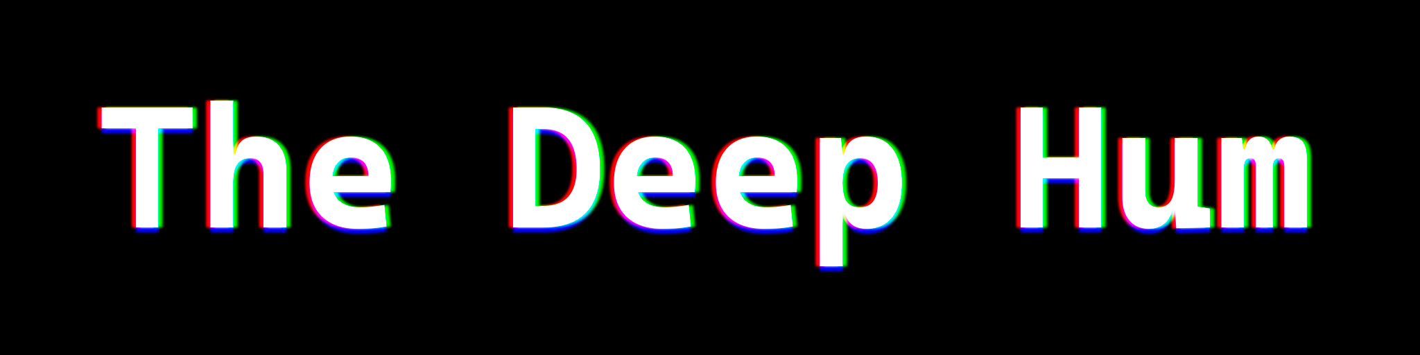 The Deep HUM (Intro)