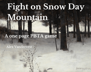 Fight on Snow Day Mountain   - A one page PBTA game with snowball fights 