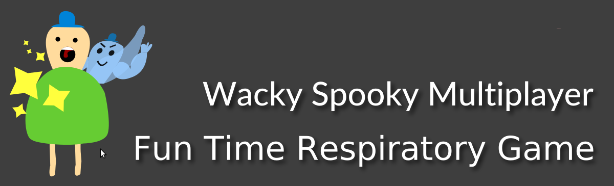 Wacky Spooky Multiplayer Fun Time Respiratory Game