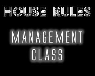 Mothership house rules: Management Class  