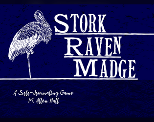 Stork Raven Madge   - A Solo-Journaling Game based on the Wretched and Alone SRD 