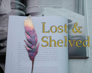 Lost & Shelved   - a solo epistolary TTRPG about things found in books by a librarian 