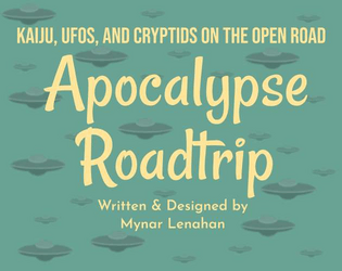 Apocalypse Roadtrip   - Kaiju, UFOs, and Cryptids on the Open Road 