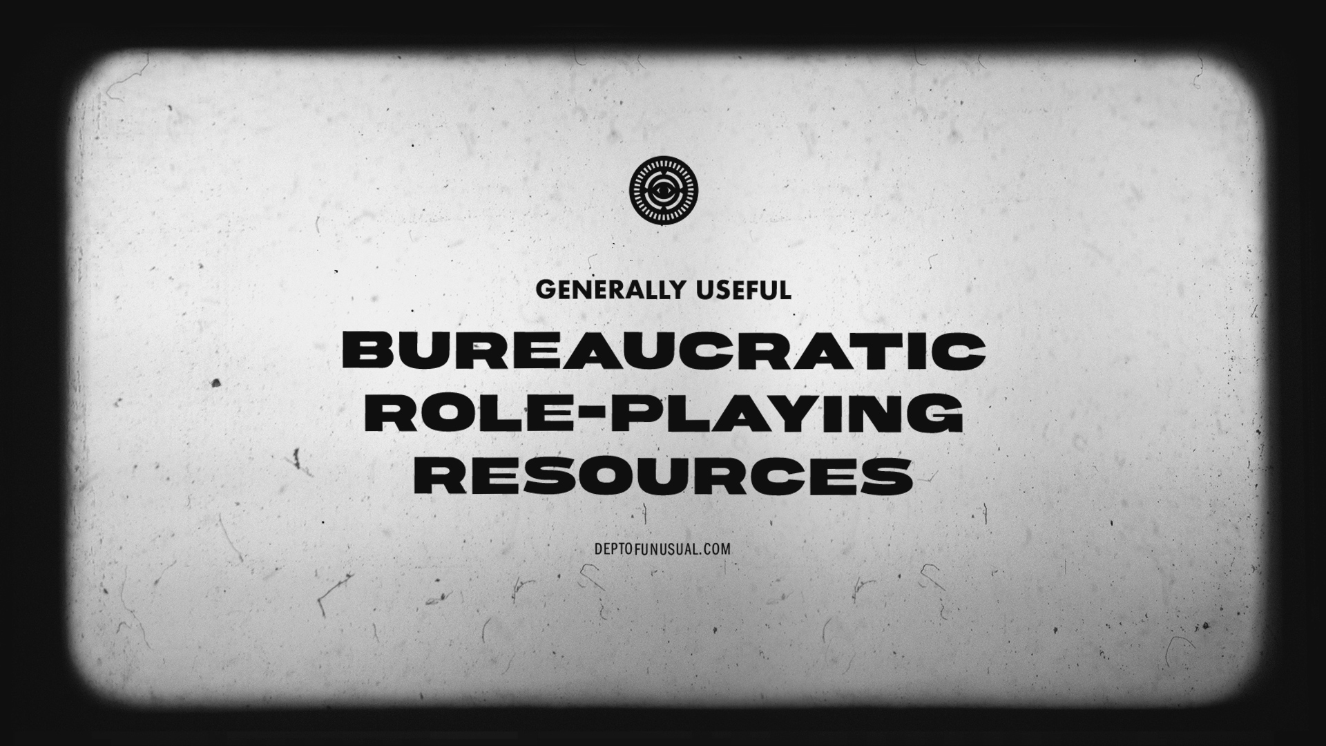 Bureaucratic Role-Playing Resources