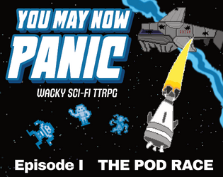 YOU MAY NOW PANIC — E1: POD RACE  