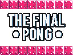 THE FINAL PONG