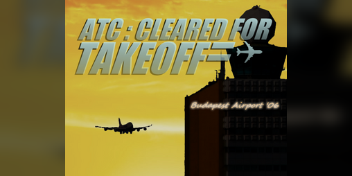 Cover image for ATC:Cleared for Takeoff - Budapest Airport '06