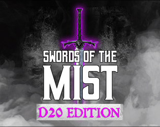 Swords of the Mist D20 Edition   - A D20 FKR/OSR RPG about delving into the world of mists 