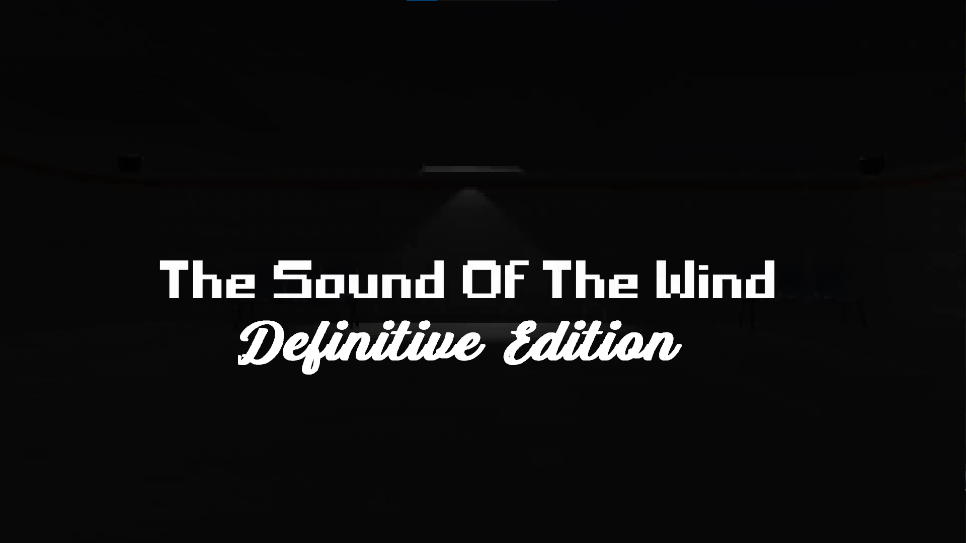 The Sound Of The Wind: Definitive Edition