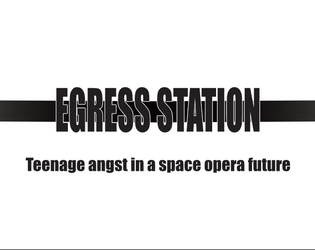 Egress Station   - Teenage angst in a space opera future 