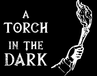 A Torch in the Dark   - A solo dungeon crawling TTRPG 