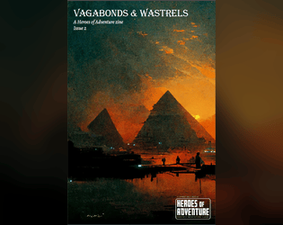 Vagabonds & Wastrels Issue 2   - A Heroes of Adventure Zine 