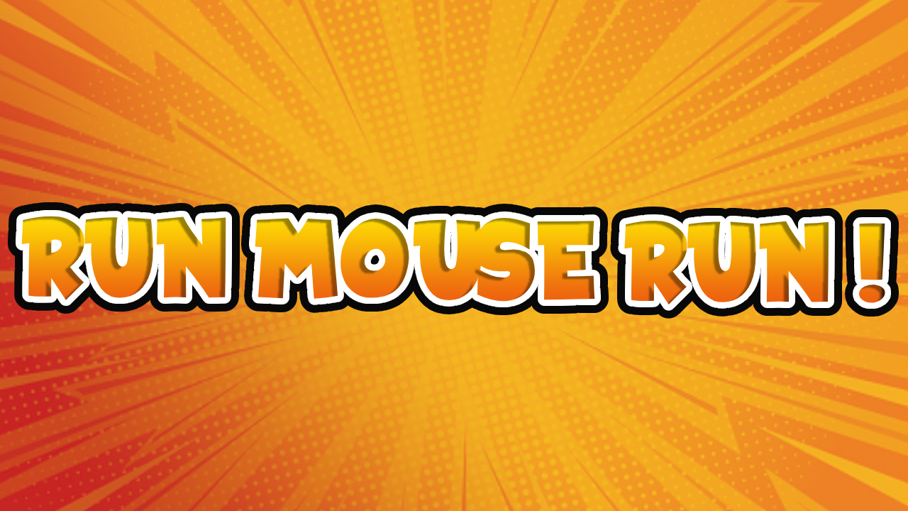 Run Mouse Run!
