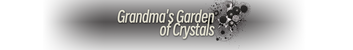 Grandma's Garden of Crystals