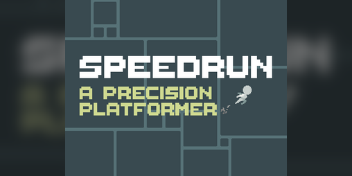 Cover image for SPEEDRUN: A Precision Platformer