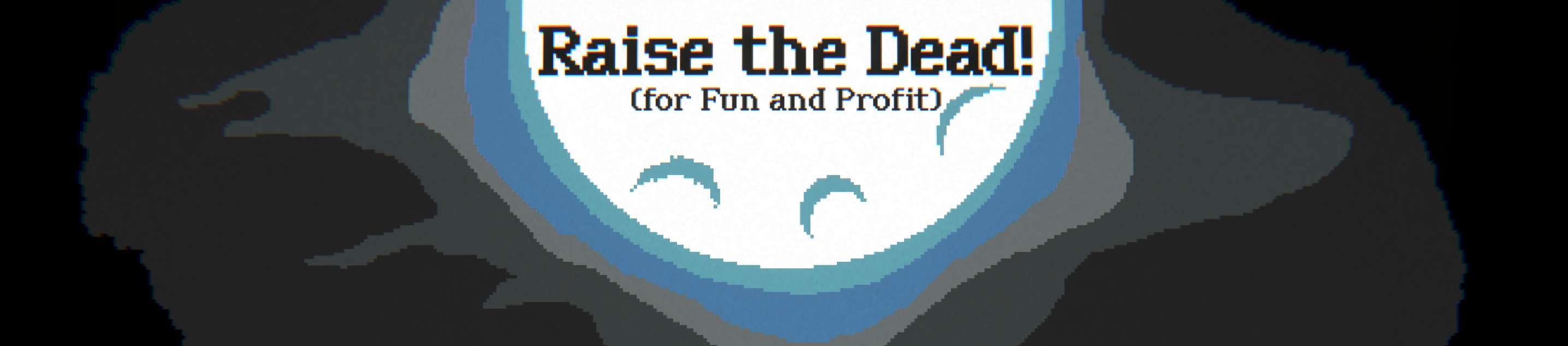 Raise the Dead for Fun and Profit Demo