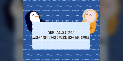 Cover image for The Polar Vet and the Non-Swimming Penguin