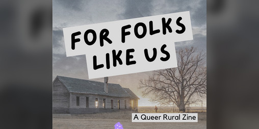Cover image for For Folks Like Us, Vol 1 - Queer Rural Zine