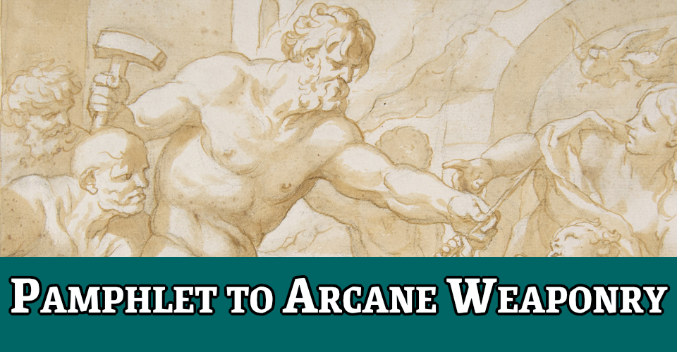 Hakan’s Pamphlet to Arcane Weaponry