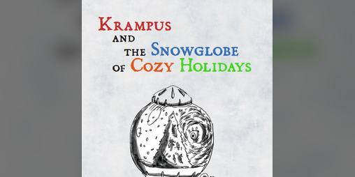 Cover image for Krampus and the Snowglobe of Cozy Holidays